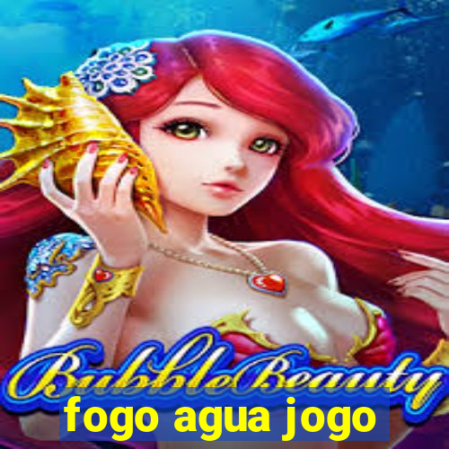 fogo agua jogo